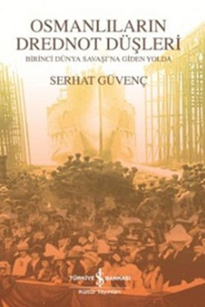 Osmanlıların Drednot Düşleri, Serhat Güvenç
