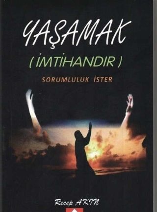 Yaşamak (İmtihandır) Sorumluluk İster, Recep Akın, Hamle Yayınevi