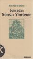Sonradan Sonsuz Yineleme, Maurice Blanchot