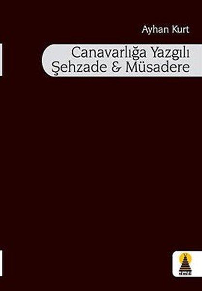 Canavarlığa Yazgılı Şehzade Müsadere, Ayhan Kurt