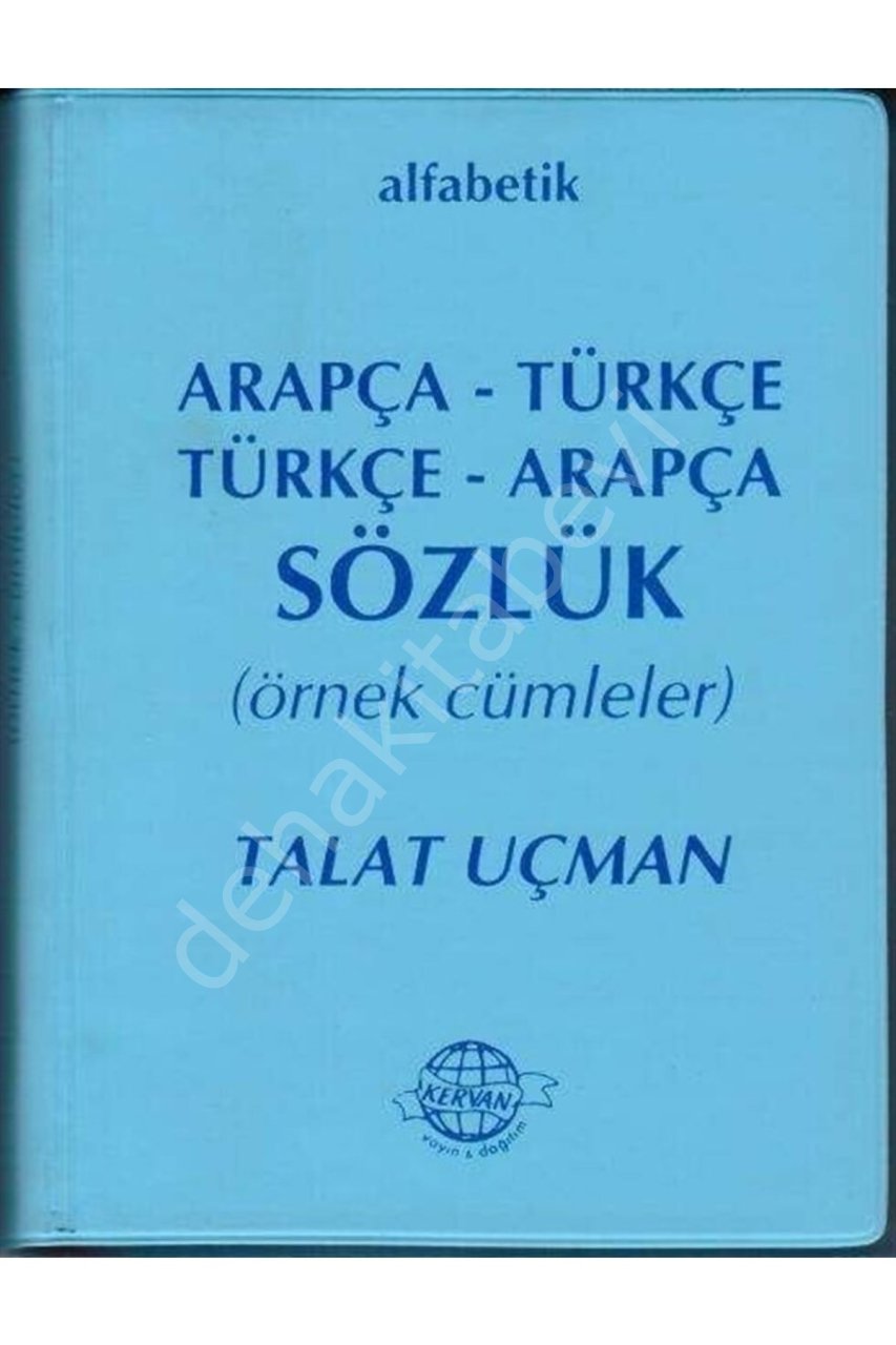 Alfabetik Arapça - Türkçe / Türkçe - Arapça Sözlük (Örnek Cümleler) Talat Uçman