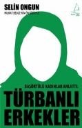 Türbanlı Erkekler, Selin Ongun