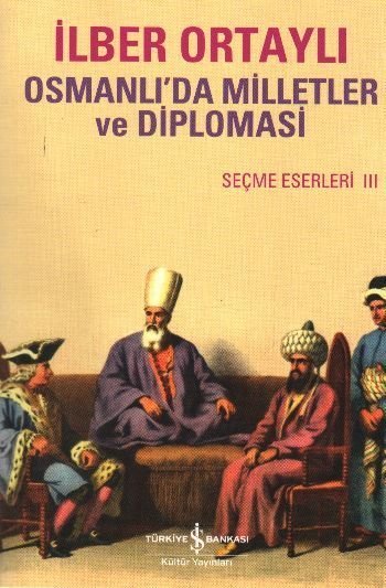 Osmanlıda Milletler ve Diplomasi, İlber Ortaylı