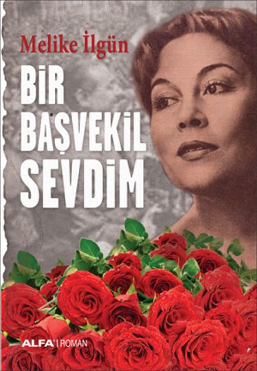 Bir Başvekil Sevdim, Melike İlgün