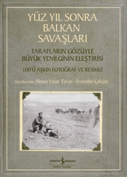 Yüz Yıl Sonra Balkan Savaşları, İzzeddin Çalışlar