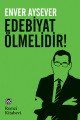 Edebiyat Ölmelidir!, Enver Aysever, Remzi Kitabevi