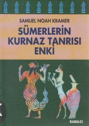Sümerlerin Kurnaz Tanrısı Enki, Samuel Noan Kramer