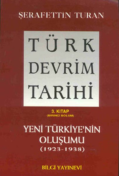Türk Devrim Tarihi 3. Kitap Birinci Bölüm Yeni Türkiyenin Oluşumu 1923 1938, Şerafettin Turan