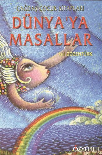Dünya'ya Masallar, Işıl Özgentürk, Özyürek Yayınları