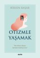 Otizmle Yaşamak, Birsen Başar