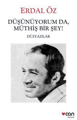 Düşünüyorum da, Müthiş Bir Şey!, Erdal Öz