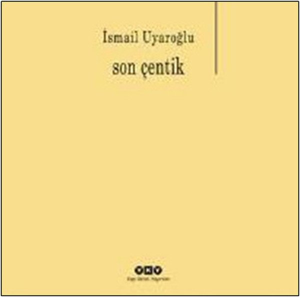 Son Çentik, İsmail Uyaroğlu