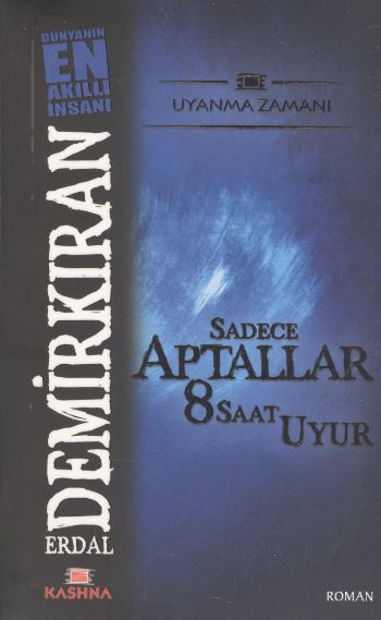 Sadece Aptallar 8 Saat Uyur, Erdal Demirkıran