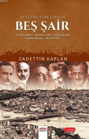 20. Yüzyıl Türk Şiirinde Beş Şair, Sadettin Kaplan, Aden Yayıncılık