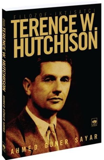 Filozof - İktisatçı Terence W. Hutchison, Ahmed Güner Sayar