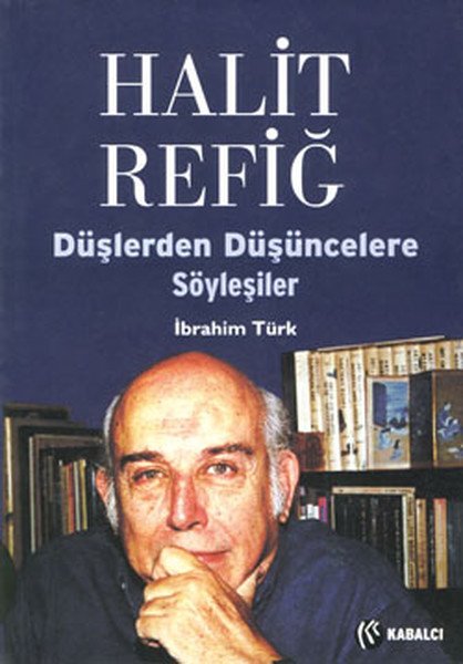 Halit Refiğ Düşlerden Düşüncelere Söyleşiler, İbrahim Türk