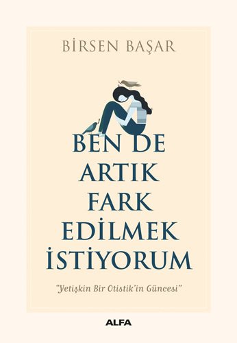 Ben De Artık Fark Edilmek İstiyorum, Birsen Başar