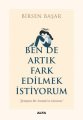 Ben De Artık Fark Edilmek İstiyorum, Birsen Başar