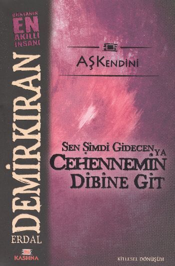 Sen Şimdi Gidecen ya Cehennemin Dibine Git, Erdal Demirkıran