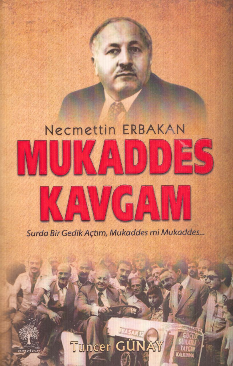 Necmettin Erbakan - Mukaddes Kavgam, Tuncer Günay, Andaç Yayınları