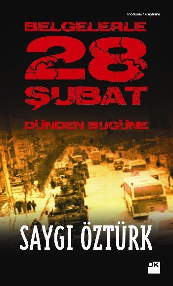 Belgelerle Dünden Bugüne 28 Şubat, Saygı Öztürk, Doğan Kitap