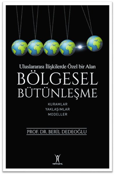 Bölgesel Bütünleşme - Uluslararası İlişkilerde Özel Bir Alan, Yeniyüzyıl Yayınları