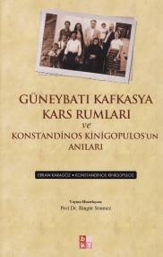 Güneybatı Kafkasya Kars Rumları ve Konstandinos Kinigopulosun Anıları, Bingür Sönmez