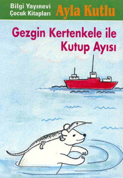 Gezgin Kertenkele ile Kutup Ayısı 2. Kitap, Ayla Kutlu