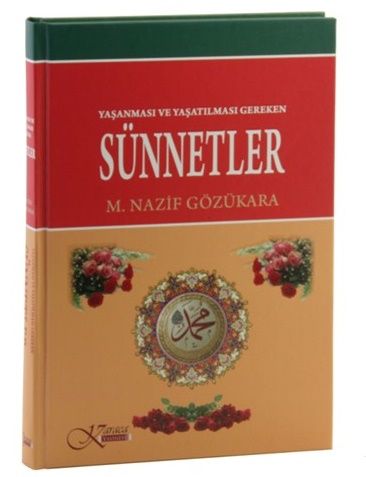 Yaşanması ve Yaşatılması Gereken Sünnetler (Ciltli), Nazif Gözükara