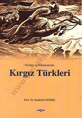 Tarihte ve Günümüzde Kırgız Türkleri - Saadettin Y. Gömeç