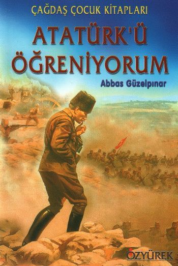 Atatürk'ü Öğreniyorum, Abbas Güzelpınar, Özyürek Yayınları