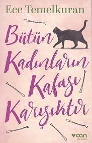 Bütün Kadınların Kafası Karışıktır, Ece Temelkuran