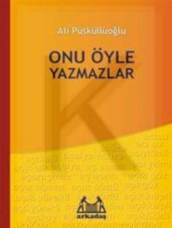 Onu Öyle Yazmazlar, Ali Püsküllüoğlu, Arkadaş