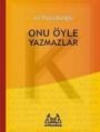 Onu Öyle Yazmazlar, Ali Püsküllüoğlu, Arkadaş