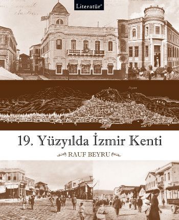 19. Yüzyılda İzmir Kenti, Rauf Beyru, Literatür