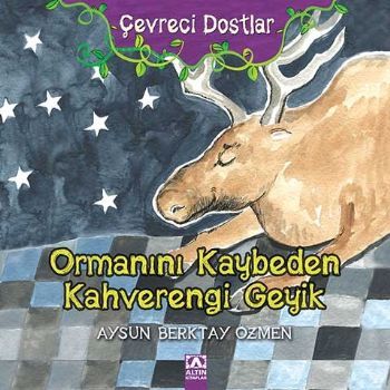 Ormanını Kaybeden  Kahverengi Geyik - Aysun Berktay Özmen