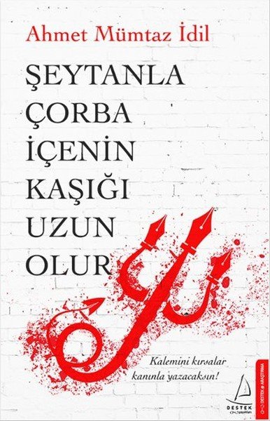 Şeytanla Çorba İçenin Kaşığı Uzun Olur, Ahmet Mümtaz İdil