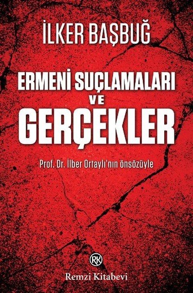 Ermeni Suçlamaları ve Gerçekler, İlker Başbuğ, Remzi Kitabevi