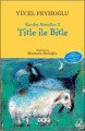 Title ile Bitle Kardeş Masallar 2, Yücel Feyzioğlu