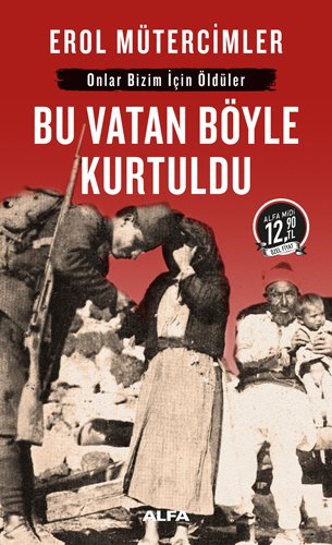 Bu Vatan Böyle Kurtuldu (Midi Boy), Erol Mütercimler