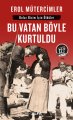 Bu Vatan Böyle Kurtuldu (Midi Boy), Erol Mütercimler