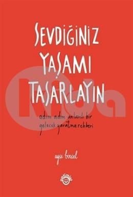 Sevdiğiniz Yaşamı Tasarlayın, Ayşe Birsel, Optimist