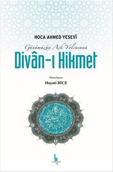 Günümüzün Aşk Yolcusu Divan-ı Hikmet, Hayati Bilge