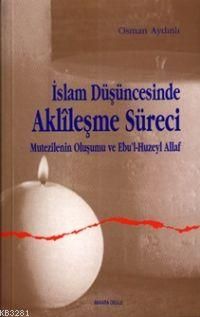 İslam Düşüncesinde Aklileşme Süreci, Ankara Okulu Yayınları
