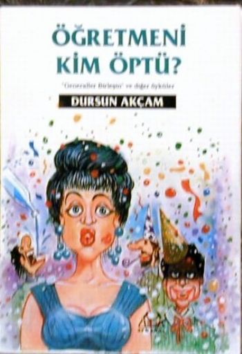 Öğretmeni Kim Öptü?, Dursun Akçam, Arkadaş