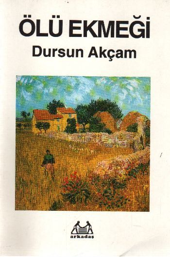 Ölü Ekmeği, Dursun Akçam, Arkadaş