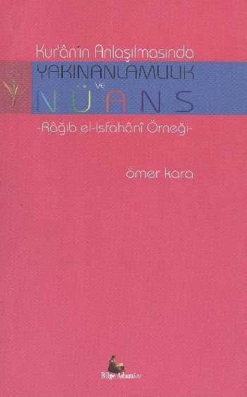 Kuranın Anlaşılmasında Yakınanlamlılık ve Nüans, Ragıb elısfahani Örneği
