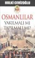 Osmanlılar Yakılmalı mı Tapılmalı mı?