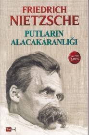 Putların Alacakaranlığı, Friedrich Wilhelm Nietzsche