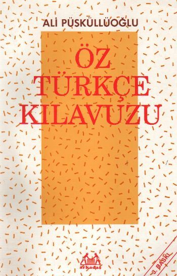 Öz Türkçe Kılavuzu, Ali Püsküllüoğlu, Arkadaş
